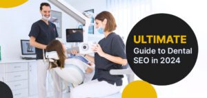 "The Ultimate Guide to Dental SEO for Local Practices"